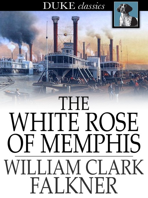 Title details for The White Rose of Memphis by William Clark Falkner - Available